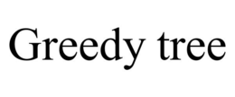 GREEDY TREE trademark