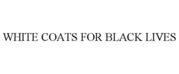 WHITE COATS FOR BLACK LIVES trademark