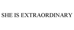 SHE IS EXTRAORDINARY trademark