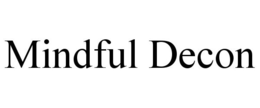 MINDFUL DECON trademark