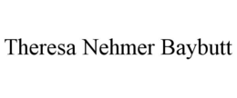 THERESA NEHMER BAYBUTT trademark