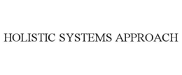 HOLISTIC SYSTEMS APPROACH trademark