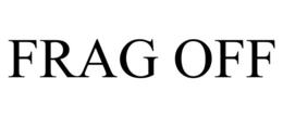 FRAG OFF trademark