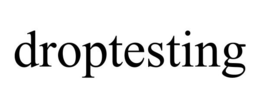DROPTESTING trademark