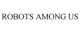 ROBOTS AMONG US trademark