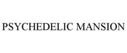 PSYCHEDELIC MANSION trademark
