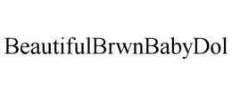 BEAUTIFULBRWNBABYDOL trademark