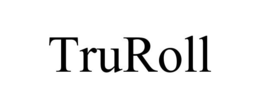 TRUROLL trademark