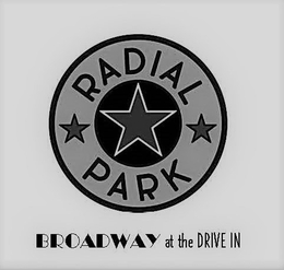 RADIAL PARK BROADWAY AT THE DRIVE IN trademark