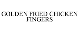 GOLDEN FRIED CHICKEN FINGERS trademark