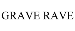 GRAVE RAVE trademark