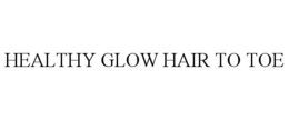 HEALTHY GLOW HAIR TO TOE trademark