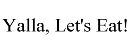 YALLA, LET'S EAT! trademark