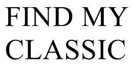 FIND MY CLASSIC trademark