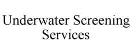 UNDERWATER SCREENING SERVICES trademark