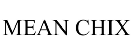 MEAN CHIX trademark