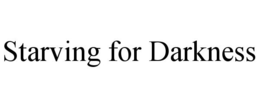 STARVING FOR DARKNESS trademark