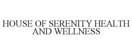 HOUSE OF SERENITY HEALTH AND WELLNESS trademark