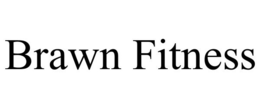 BRAWN FITNESS trademark
