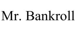 MR. BANKROLL trademark