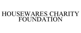 HOUSEWARES CHARITY FOUNDATION trademark