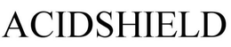 ACID SHIELD trademark