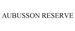 AUBUSSON RESERVE trademark