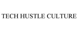 TECH HUSTLE CULTURE trademark