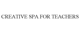 CREATIVE SPA FOR TEACHERS trademark