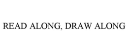 READ ALONG, DRAW ALONG trademark