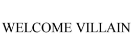 WELCOME VILLAIN trademark