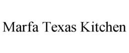 MARFA TEXAS KITCHEN trademark