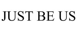 JUST BE US trademark