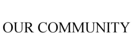 OUR COMMUNITY trademark