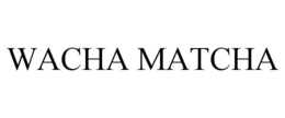 WACHA MATCHA trademark