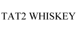 TAT2 WHISKEY trademark