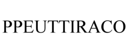 PPEUTTIRACO trademark