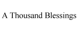 A THOUSAND BLESSINGS trademark