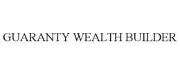 GUARANTY WEALTH BUILDER trademark