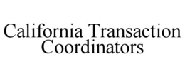 CALIFORNIA TRANSACTION COORDINATORS trademark
