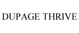 DUPAGE THRIVE trademark