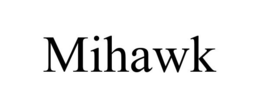 MIHAWK trademark