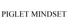 PIGLET MINDSET trademark