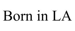 BORN IN LA trademark