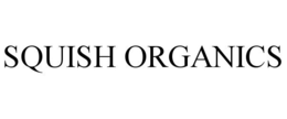 SQUISH ORGANICS trademark