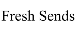 FRESH SENDS trademark