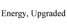 ENERGY, UPGRADED trademark