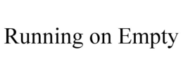 RUNNING ON EMPTY trademark
