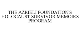 THE AZRIELI FOUNDATION'S HOLOCAUST SURVIVOR MEMOIRS PROGRAM trademark