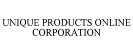 UNIQUE PRODUCTS ONLINE CORPORATION trademark